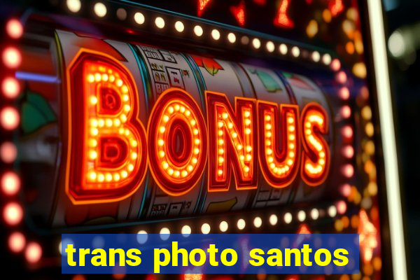 trans photo santos